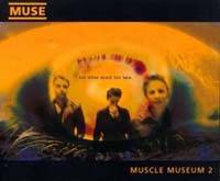 Muse : Muscle Museum 2